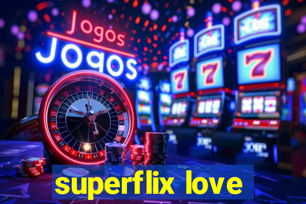 superflix love